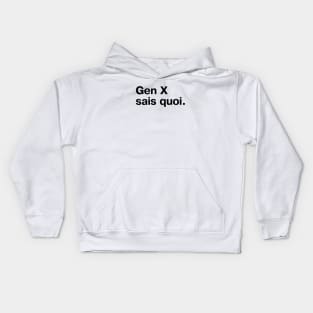 "Gen X sais quoi" in plain black letters Kids Hoodie